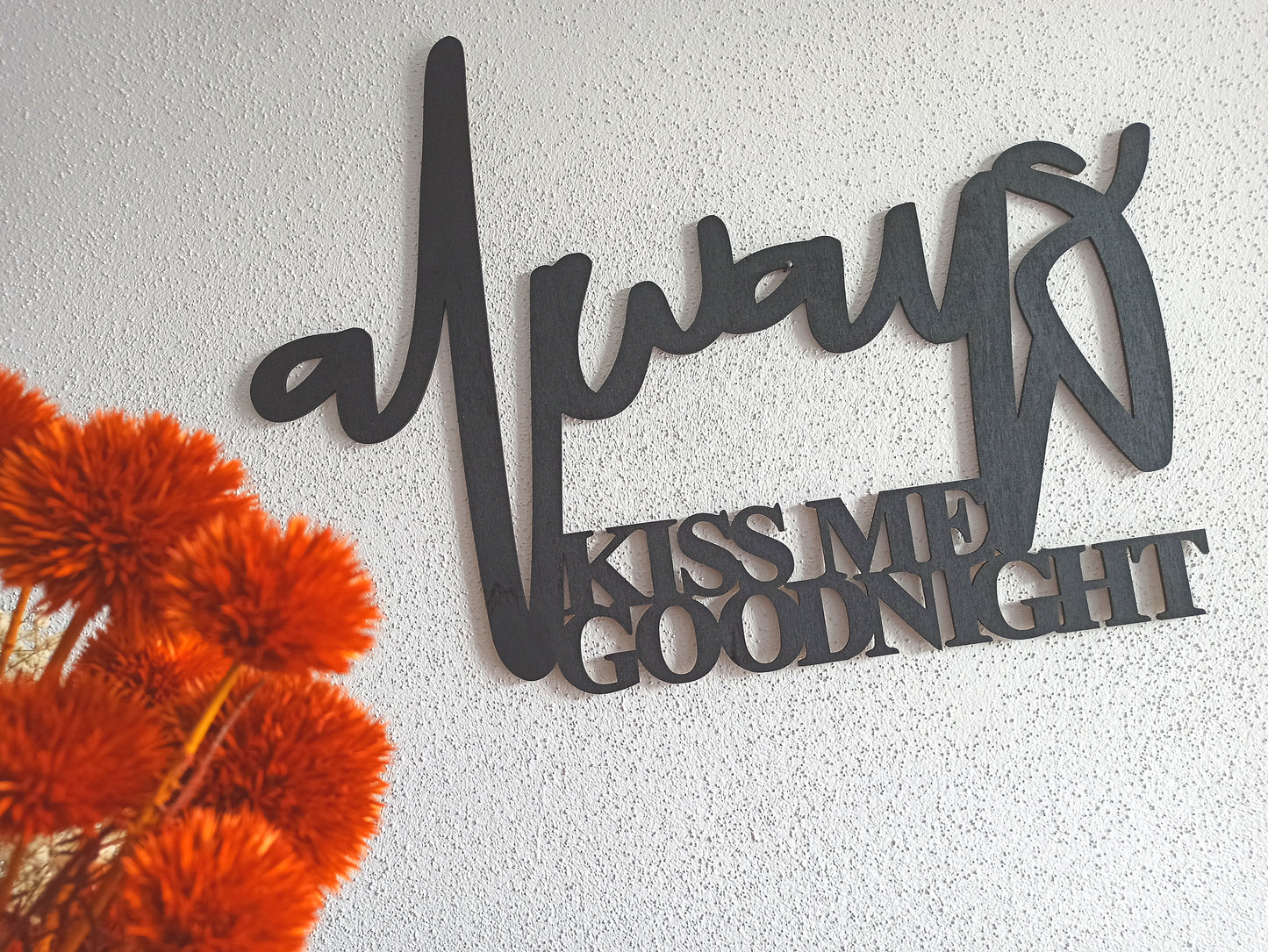 Holzspruch - Always kiss me goodnight