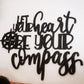Holzspruch - Let your heart be your compass