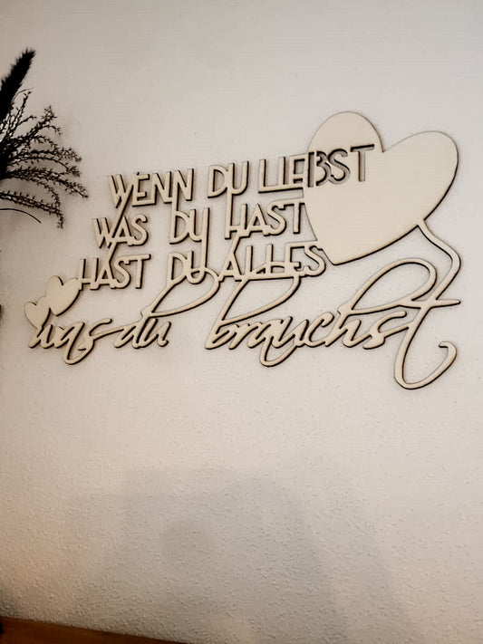 Holzspruch - Wenn du liebst was du hast hast du alles was du brauchst